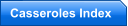 Casseroles Index